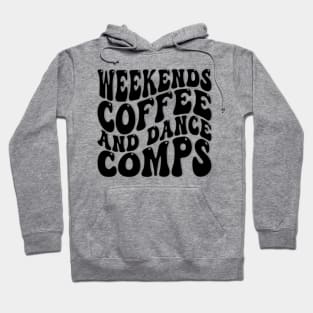 Weekends Coffee And Dance Comps Hoodie